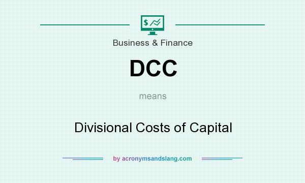 What does DCC mean? It stands for Divisional Costs of Capital
