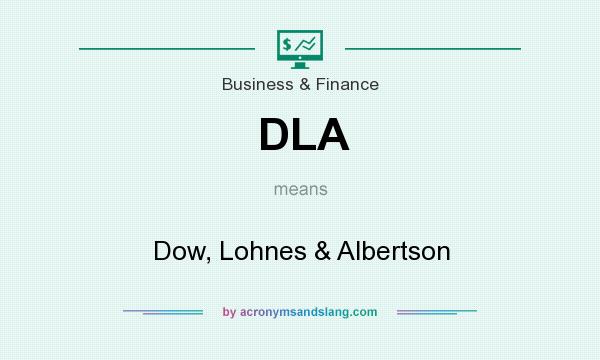 What does DLA mean? It stands for Dow, Lohnes & Albertson