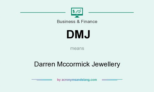 What does DMJ mean? It stands for Darren Mccormick Jewellery