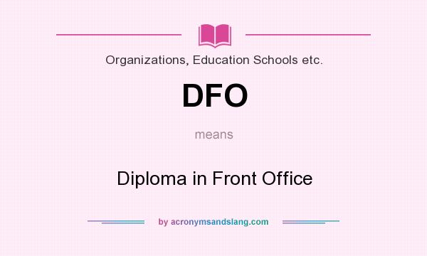 What does DFO mean? It stands for Diploma in Front Office