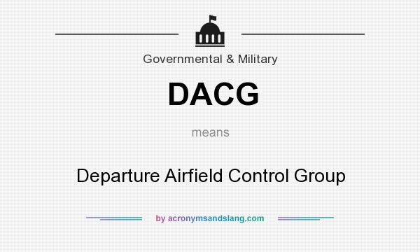 What does DACG mean? It stands for Departure Airfield Control Group