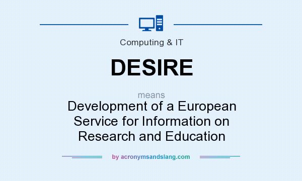 What does DESIRE mean? It stands for Development of a European Service for Information on Research and Education