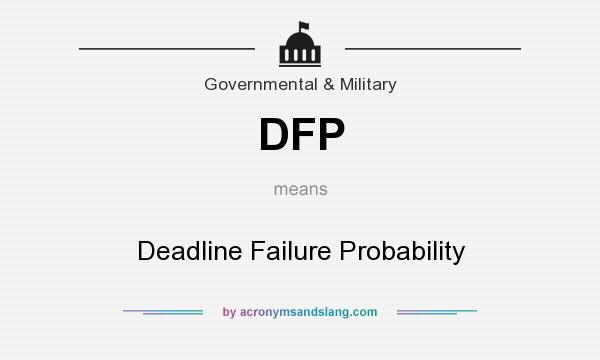 What does DFP mean? It stands for Deadline Failure Probability