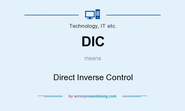 What does DIC mean? It stands for Direct Inverse Control