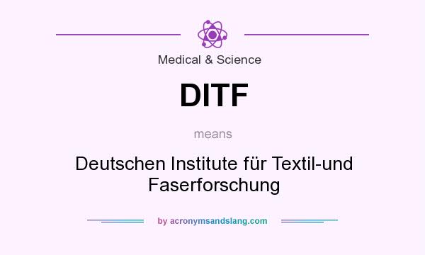 What does DITF mean? It stands for Deutschen Institute für Textil-und Faserforschung