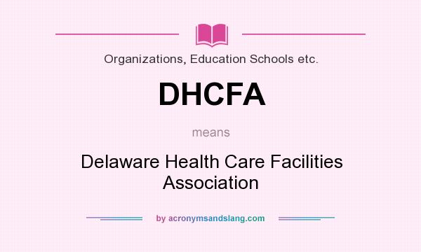 What does DHCFA mean? It stands for Delaware Health Care Facilities Association