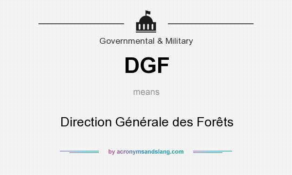 What does DGF mean? It stands for Direction Générale des Forêts