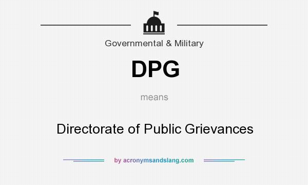 What does DPG mean? It stands for Directorate of Public Grievances
