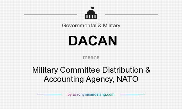 What does DACAN mean? It stands for Military Committee Distribution & Accounting Agency, NATO