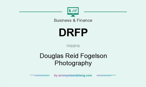What does DRFP mean? It stands for Douglas Reid Fogelson Photography