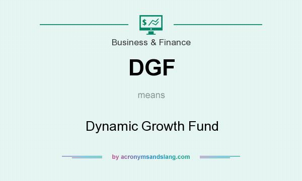 What does DGF mean? It stands for Dynamic Growth Fund