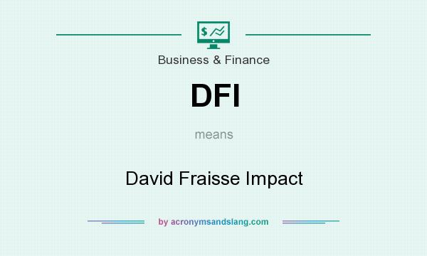 What does DFI mean? It stands for David Fraisse Impact
