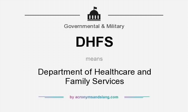 What does DHFS mean? It stands for Department of Healthcare and Family Services