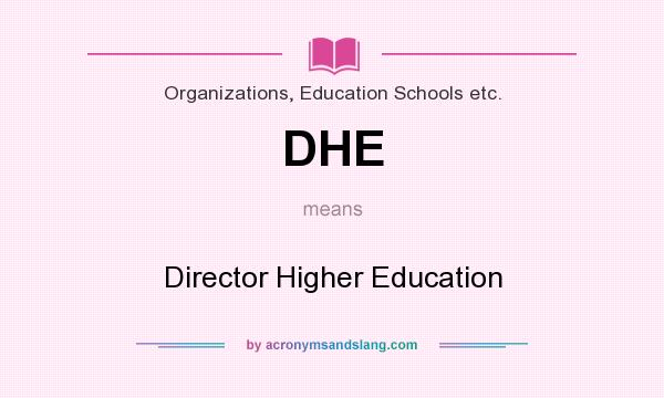 What does DHE mean? It stands for Director Higher Education