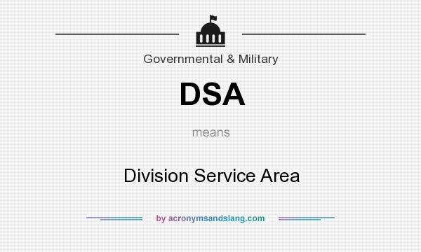 What does DSA mean? It stands for Division Service Area