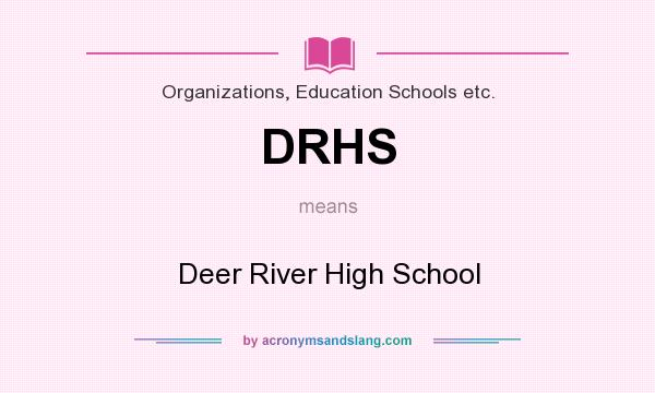 What does DRHS mean? It stands for Deer River High School