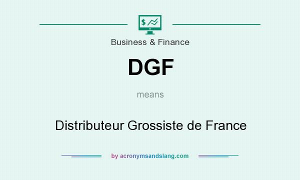 What does DGF mean? It stands for Distributeur Grossiste de France