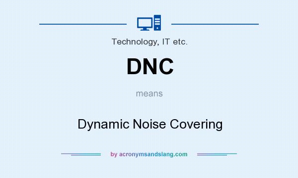 What does DNC mean? It stands for Dynamic Noise Covering