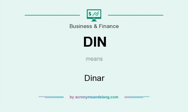 What does DIN mean? It stands for Dinar
