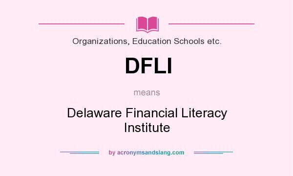 What does DFLI mean? It stands for Delaware Financial Literacy Institute