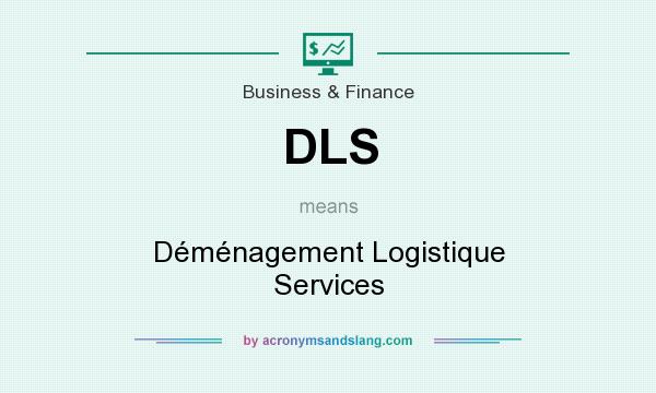 What does DLS mean? It stands for Déménagement Logistique Services