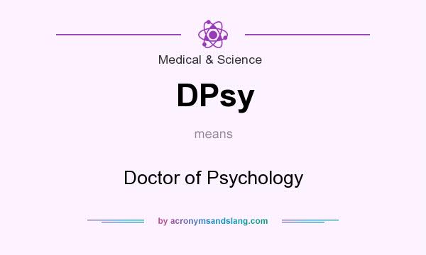 What does DPsy mean? It stands for Doctor of Psychology