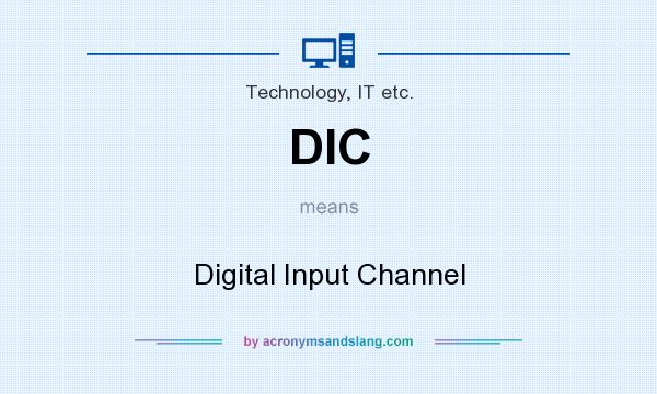 What does DIC mean? It stands for Digital Input Channel
