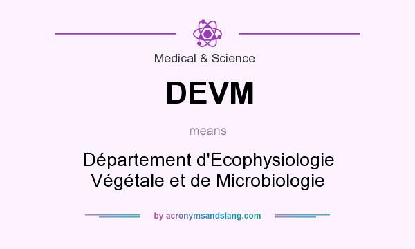 What does DEVM mean? It stands for Département d`Ecophysiologie Végétale et de Microbiologie