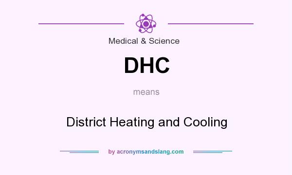 What does DHC mean? It stands for District Heating and Cooling