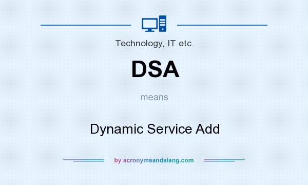 What does DSA mean? It stands for Dynamic Service Add