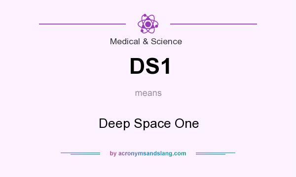 What does DS1 mean? It stands for Deep Space One