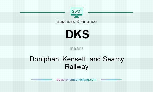 What does DKS mean? It stands for Doniphan, Kensett, and Searcy Railway