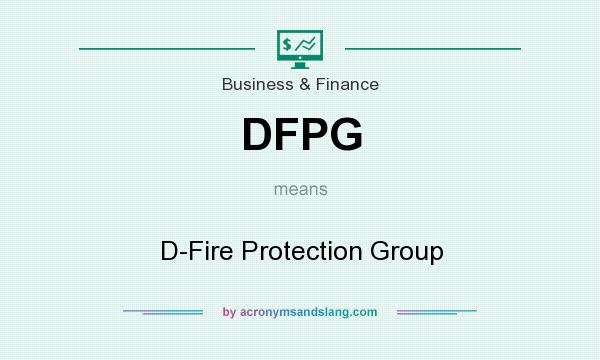 What does DFPG mean? It stands for D-Fire Protection Group