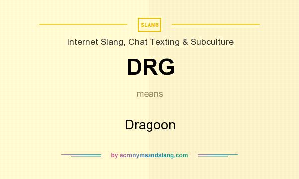 What does DRG mean? It stands for Dragoon