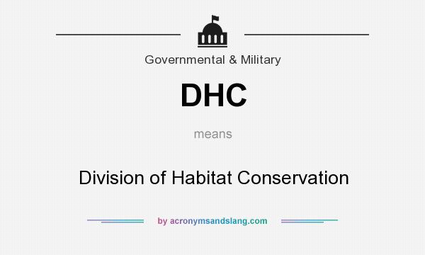 What does DHC mean? It stands for Division of Habitat Conservation