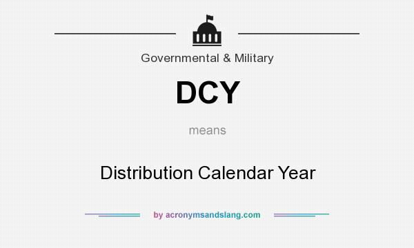 What does DCY mean? It stands for Distribution Calendar Year