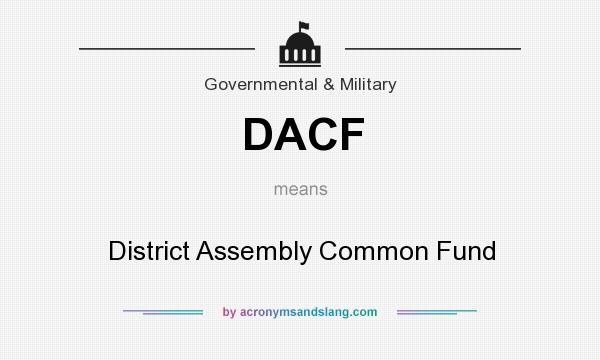What does DACF mean? It stands for District Assembly Common Fund