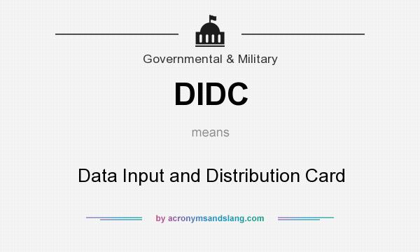 What does DIDC mean? It stands for Data Input and Distribution Card