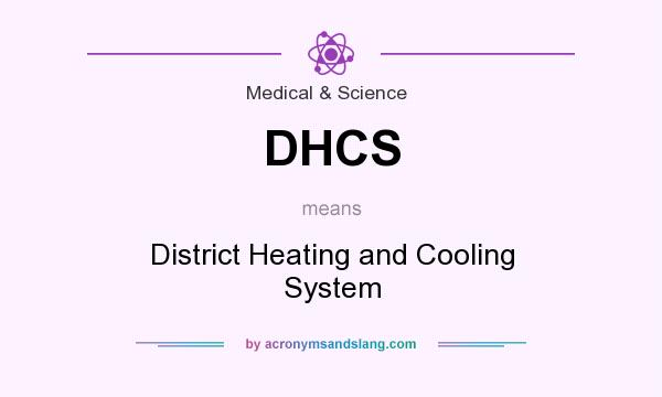 What does DHCS mean? It stands for District Heating and Cooling System