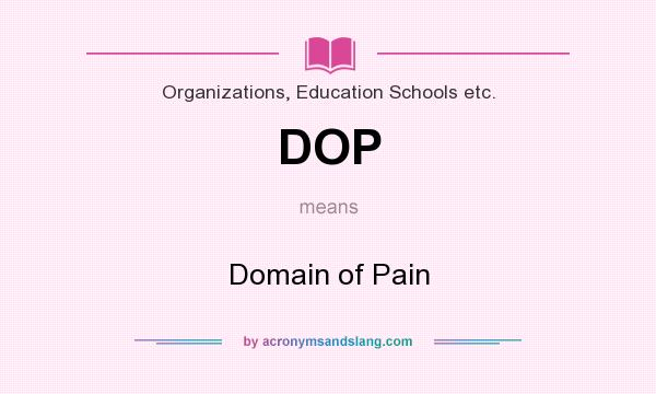 What does DOP mean? It stands for Domain of Pain
