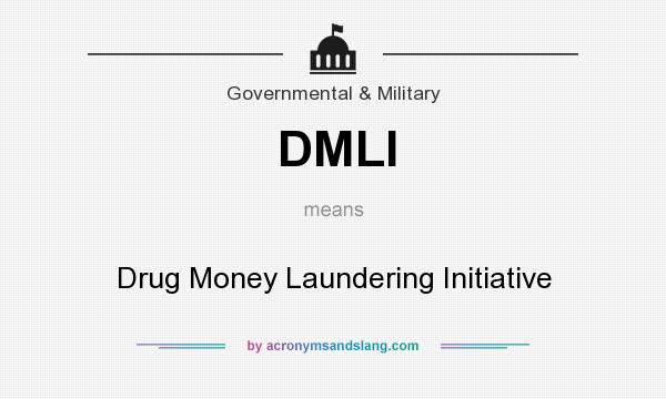 What does DMLI mean? It stands for Drug Money Laundering Initiative