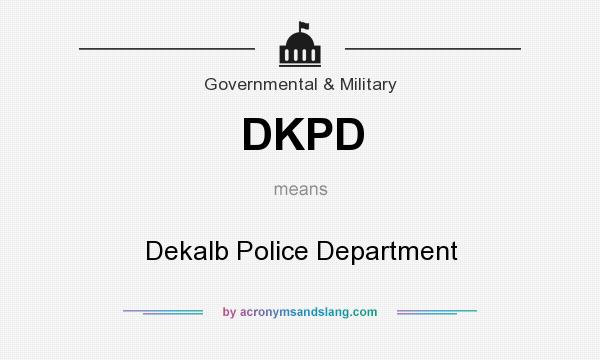 What does DKPD mean? It stands for Dekalb Police Department