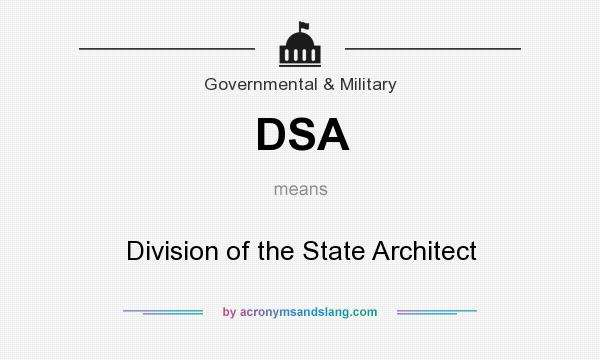 What does DSA mean? It stands for Division of the State Architect