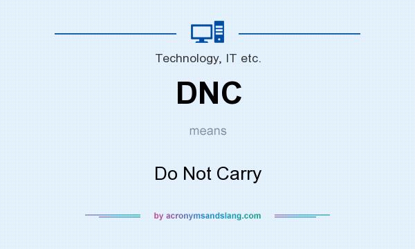 What does DNC mean? It stands for Do Not Carry