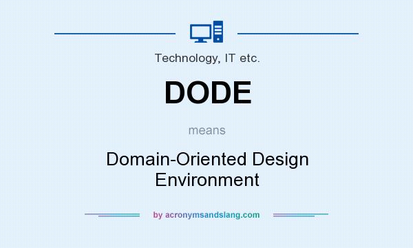 What does DODE mean? It stands for Domain-Oriented Design Environment