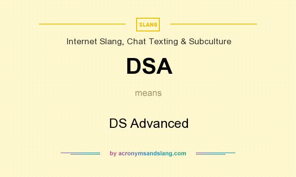 What does DSA mean? It stands for DS Advanced