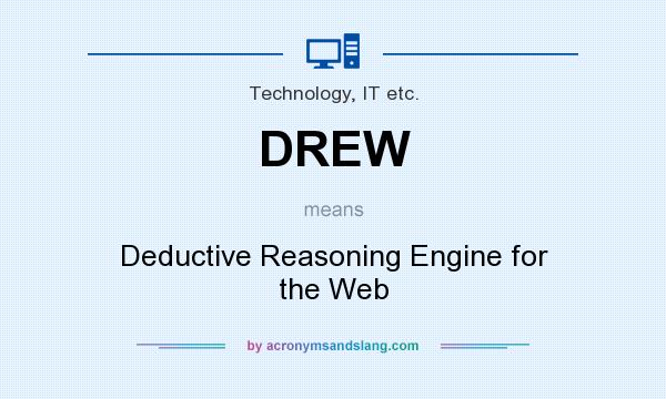What does DREW mean? It stands for Deductive Reasoning Engine for the Web
