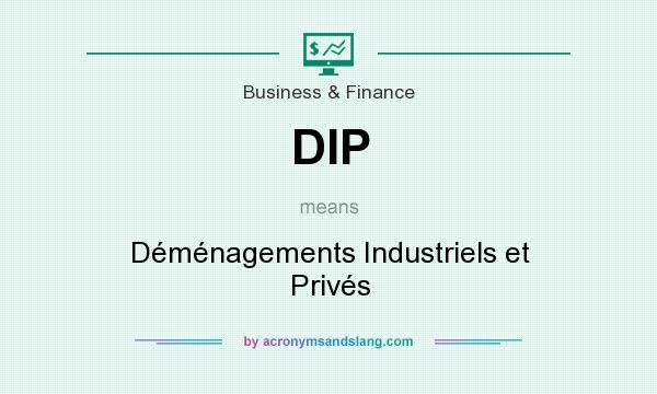 What does DIP mean? It stands for Déménagements Industriels et Privés