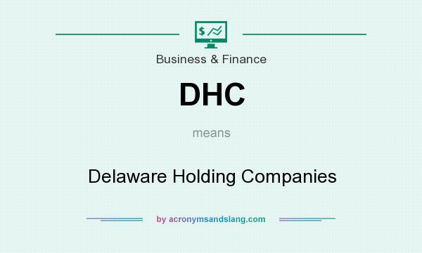 What does DHC mean? It stands for Delaware Holding Companies