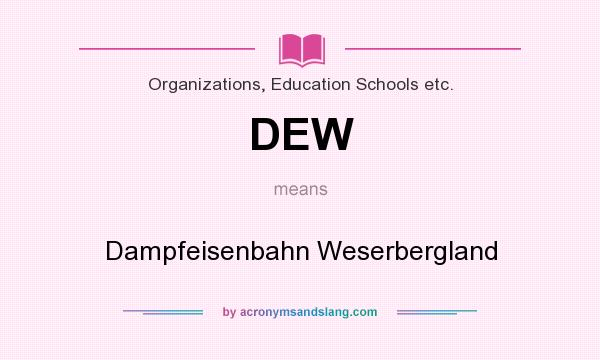What does DEW mean? It stands for Dampfeisenbahn Weserbergland